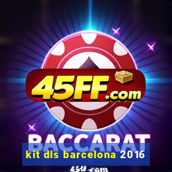 kit dls barcelona 2016